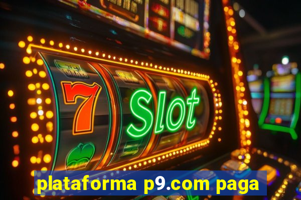 plataforma p9.com paga